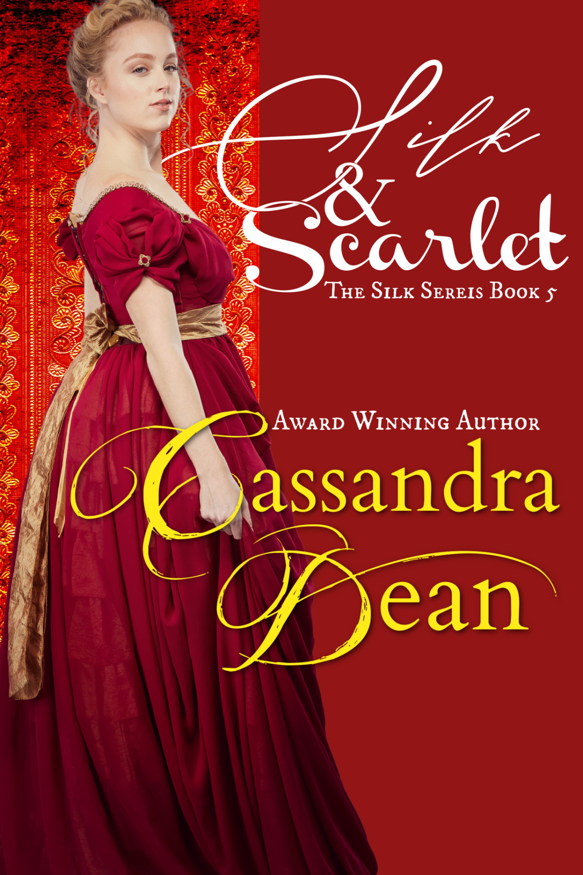 Silk Scarlet The Silk Series Book 5 An Early Victorian Historical Romance Dean