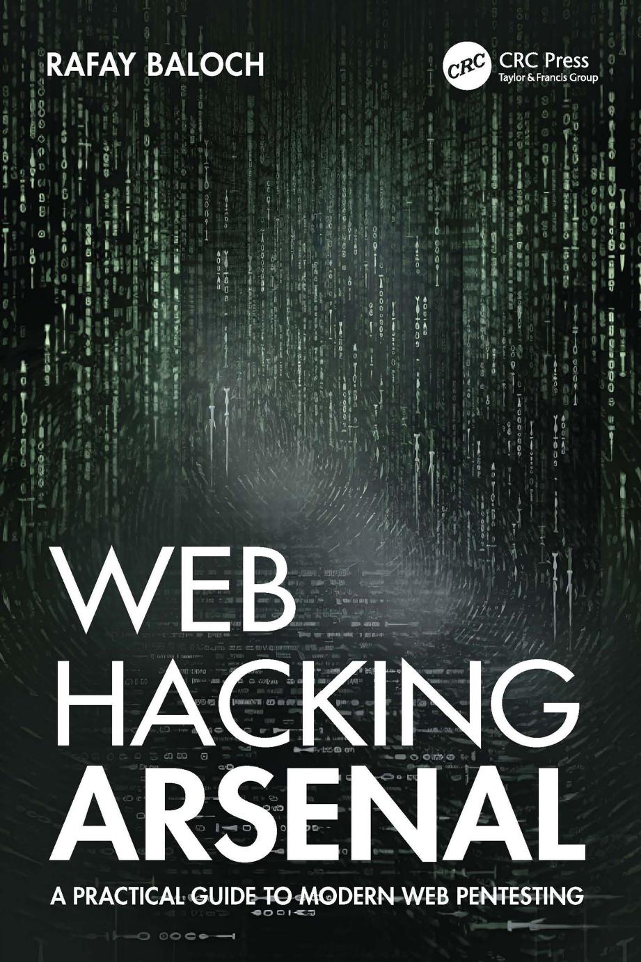 Web Hacking Arsenal A Practical Guide To Modern Web Pentesting Rafay Baloch
