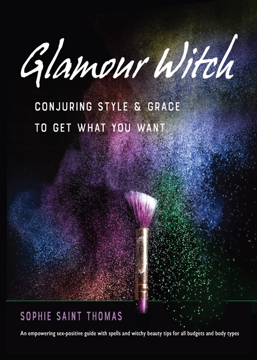 Glamour Witch Conjuring Style And Grace To Get What You Want Sophie Saint Thomas