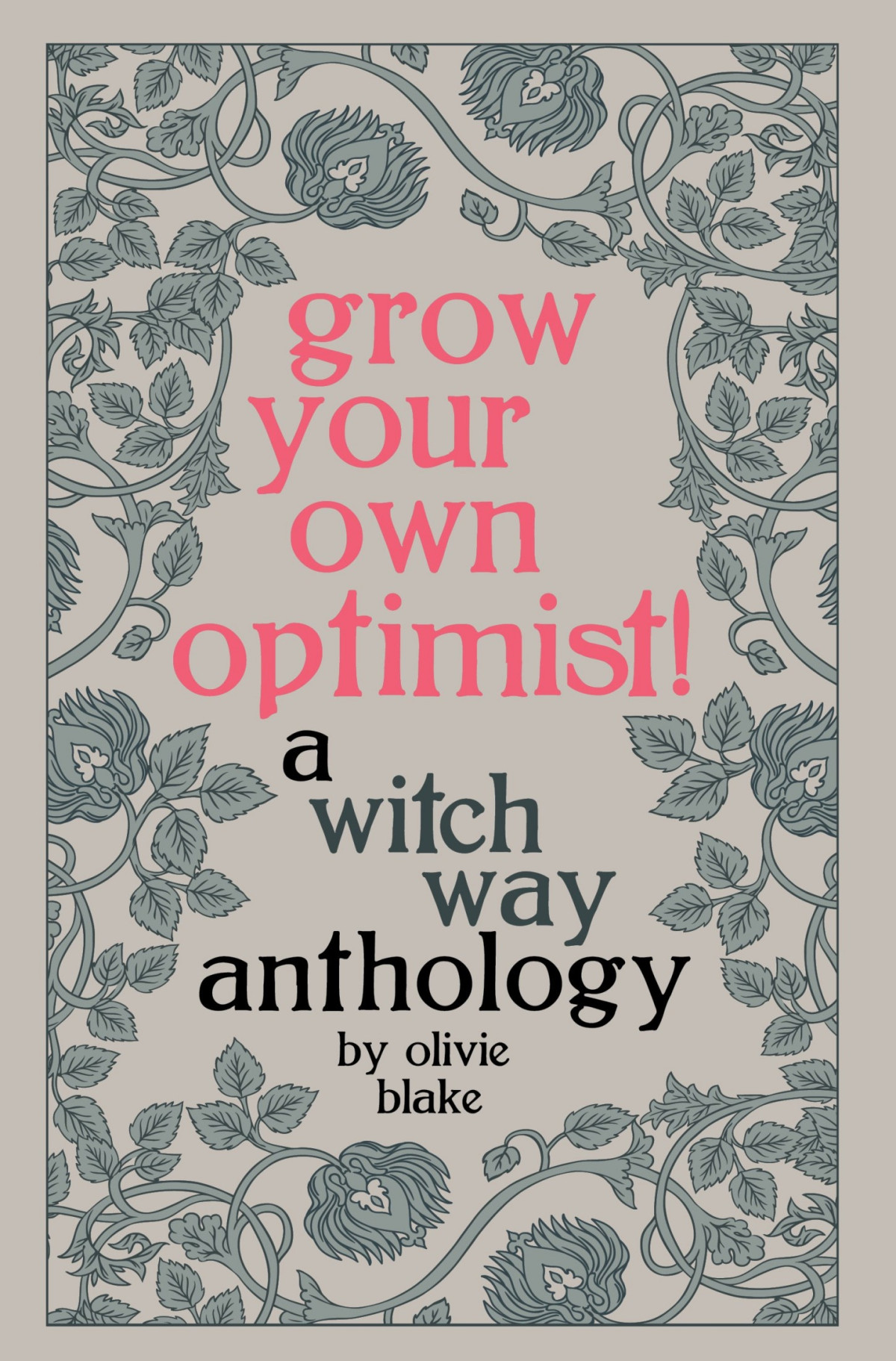 Grow Your Own Optimist A Witch Way Anthology Olivie Blake