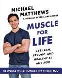 Muscle For Life Get Lean Strong And Healthy At Any Age Michael Matthews