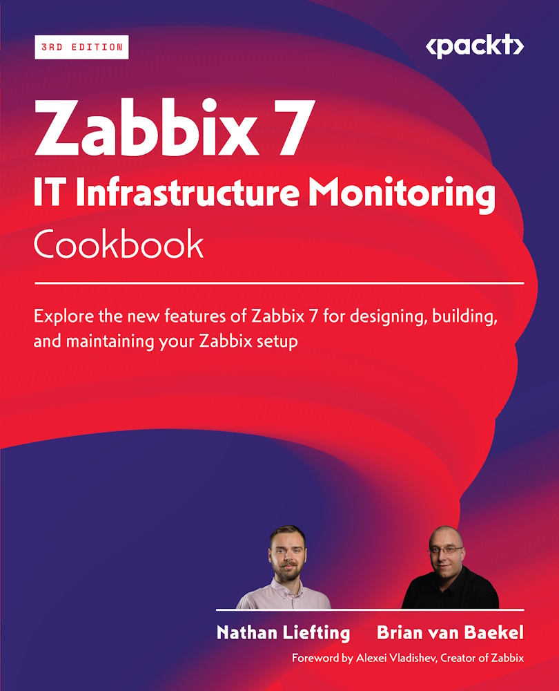 Zabbix 7 It Infrastructure Monitoring Cookbook 3rd Edition 3rd Nathan Liefting Brian Van Baekel