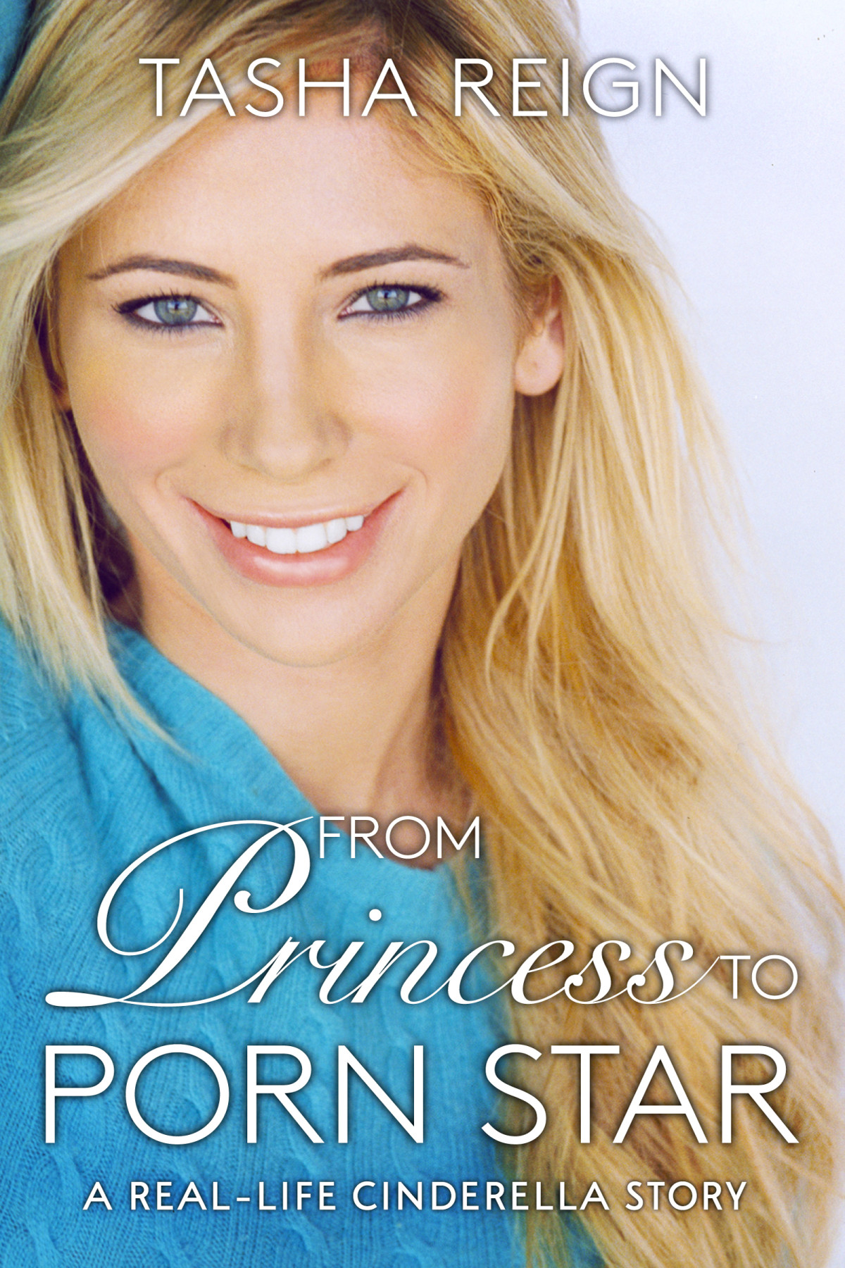 From Princess To Porn Star A Reallife Cinderella Story Tasha Reign