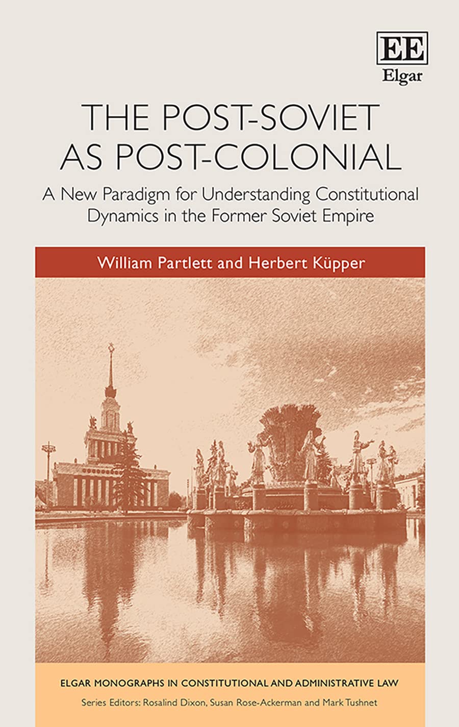 The Postsoviet As Postcolonial A New Paradigm For Understanding Constitutional Dynamics In The Former Soviet Empire William Partlett