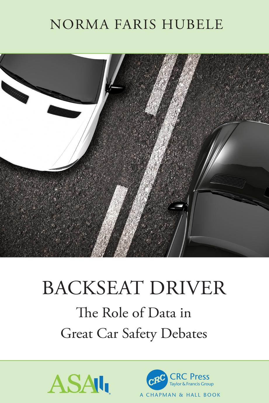 Backseat Driver The Role Of Data In Great Car Safety Debates Norma Faris Hubele