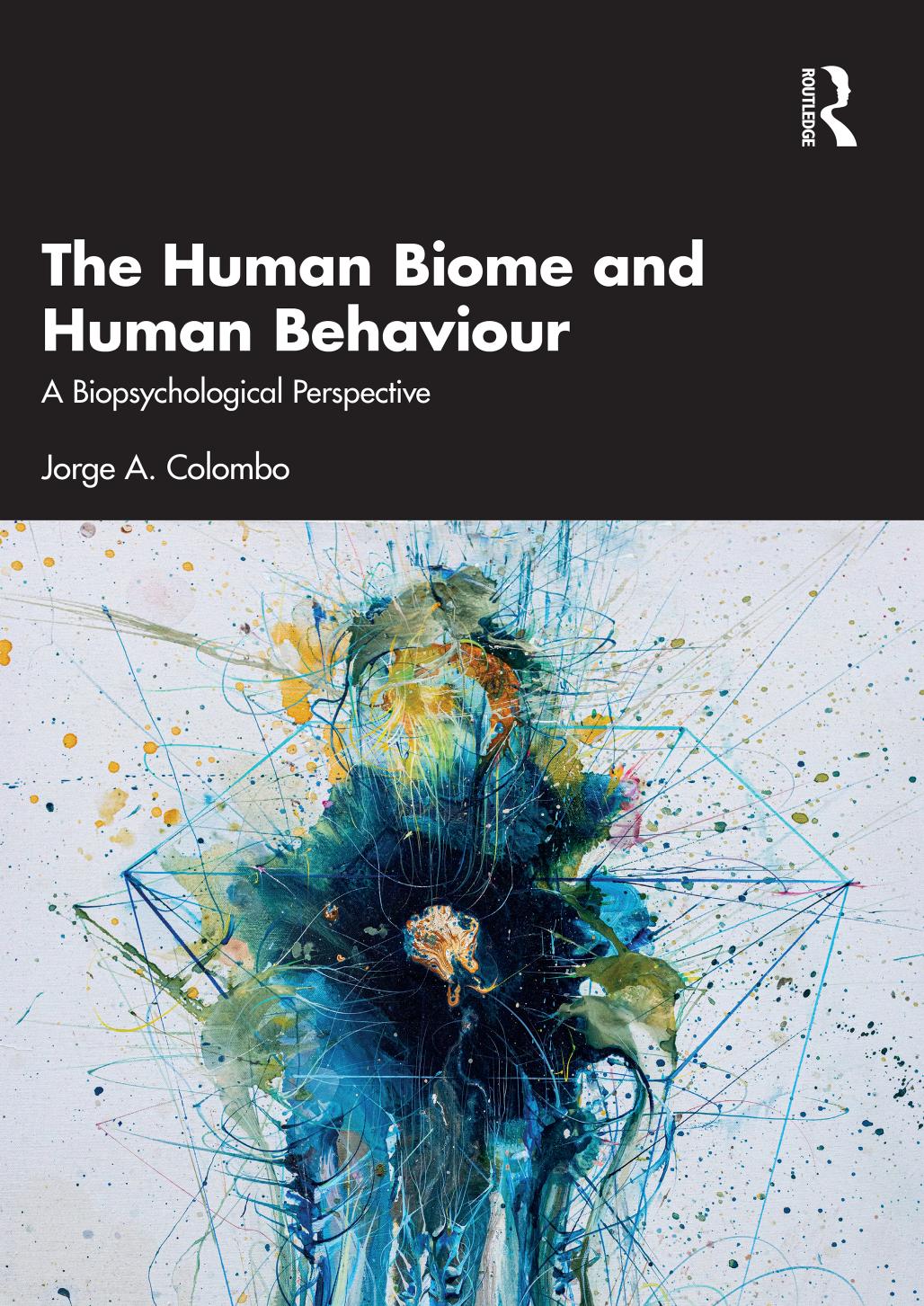 The Human Biome And Human Behaviour A Biopsychological Perspective First Edition Jorge A Colombo
