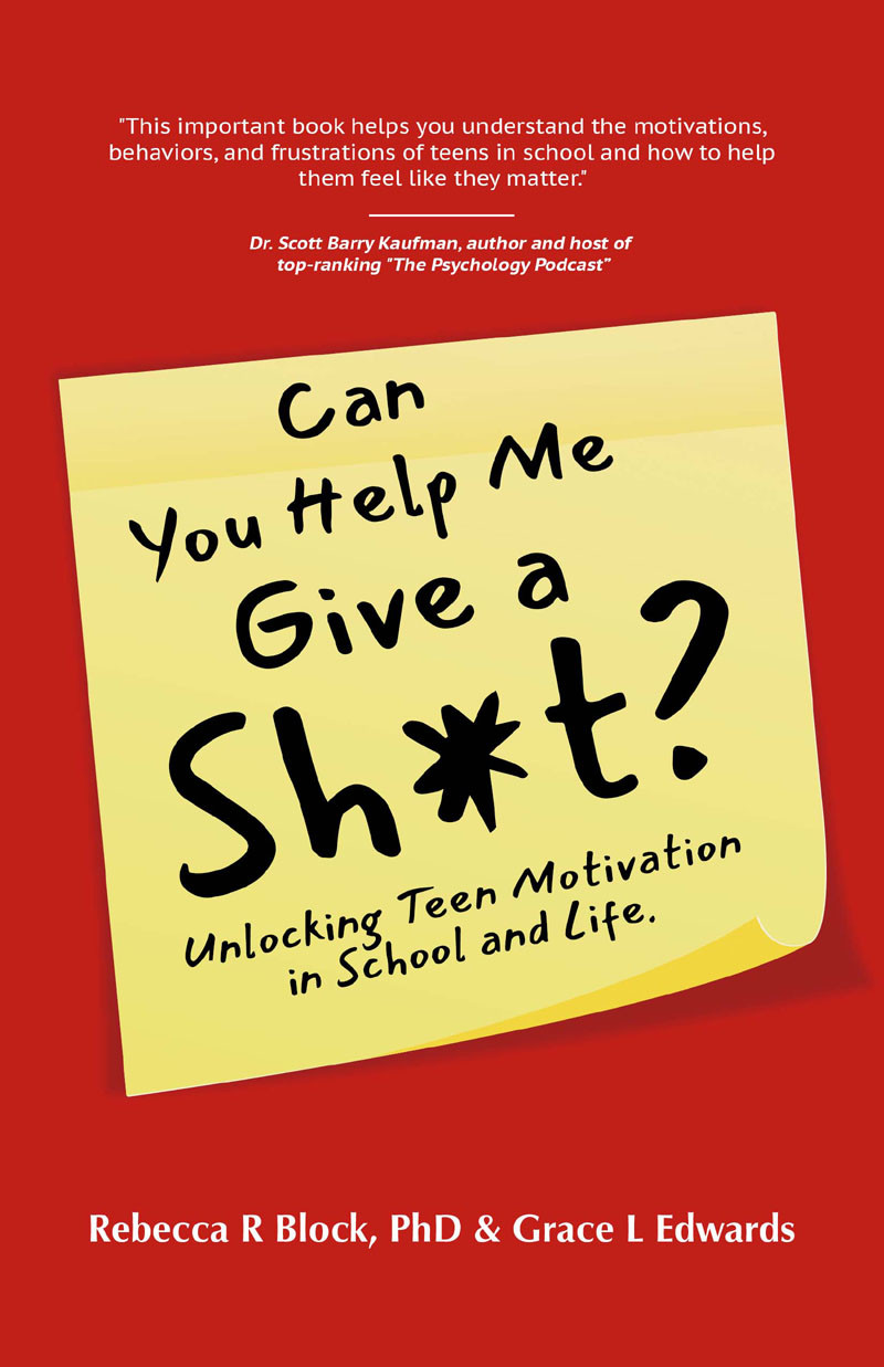 Can You Help Me Give A Sht Unlocking Teen Motivation In School And Life Rebecca R Block