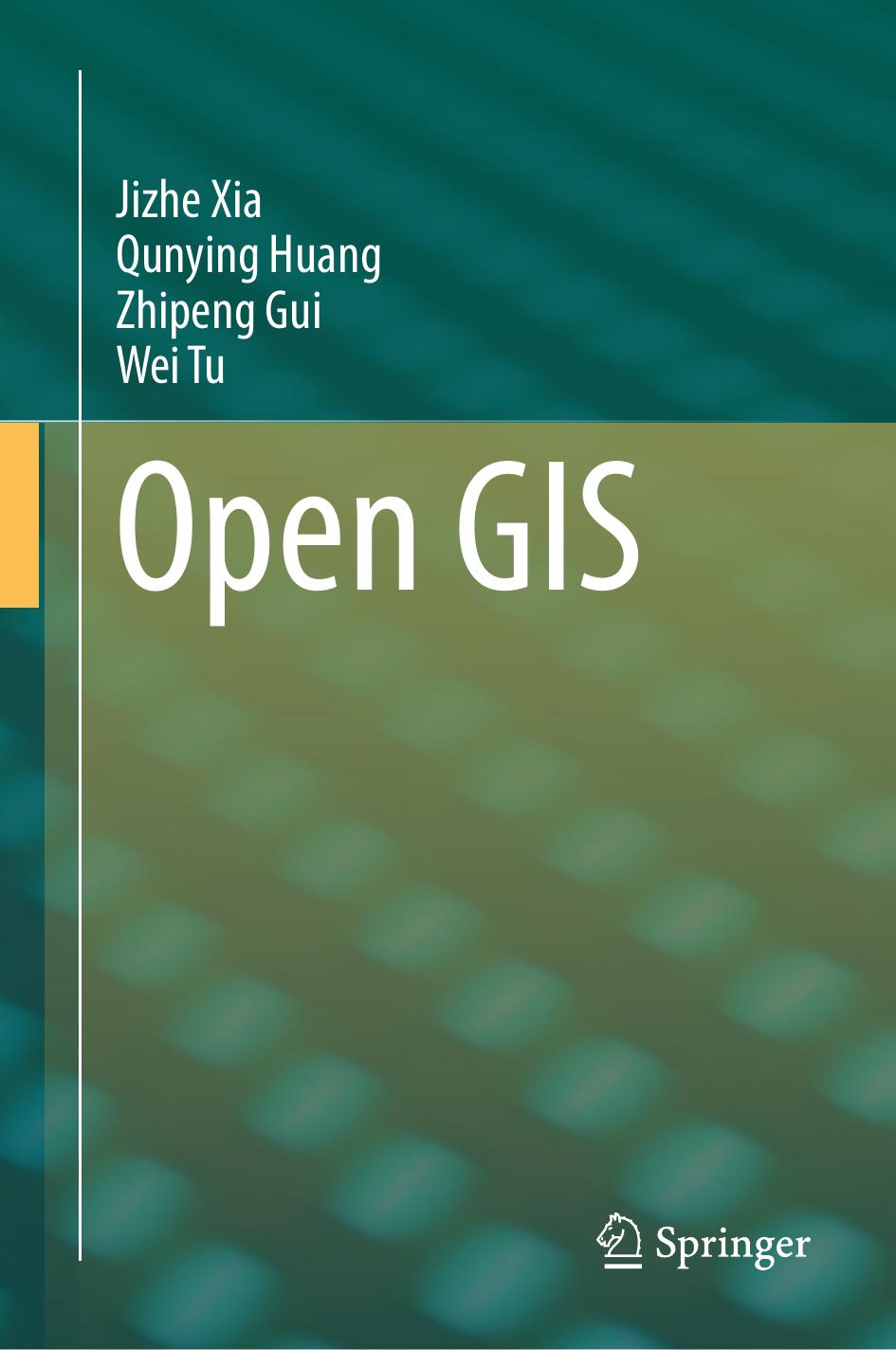 Open Gis 1st Edition Jizhe Xia Qunying Huang Zhipeng Gui Wei Tu