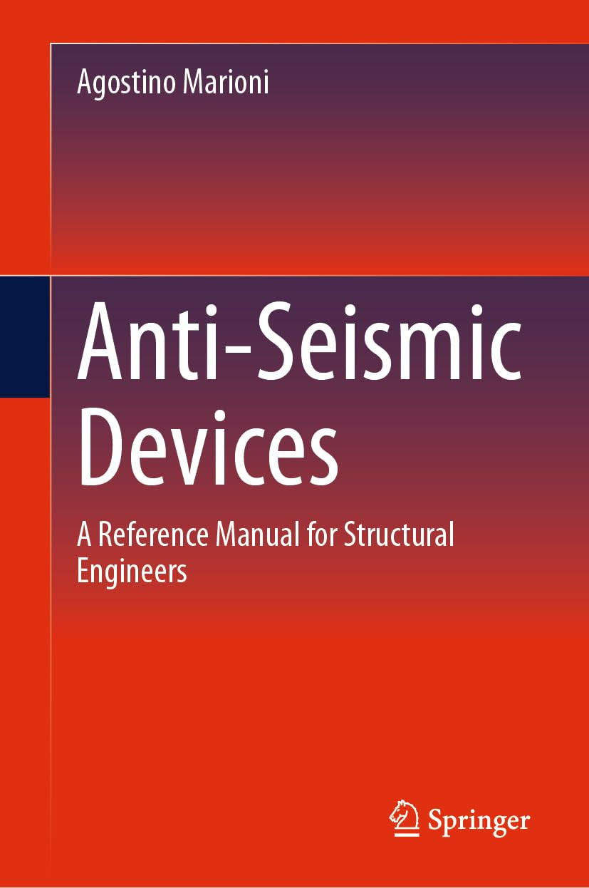 Antiseismic Devices A Reference Manual For Structural Engineers 2024th Edition Agostino Marioni