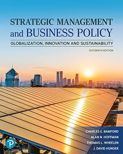 Strategic Management And Business Policy Globalization Innovation And Sustainability 16e 16th Charles E Bamford