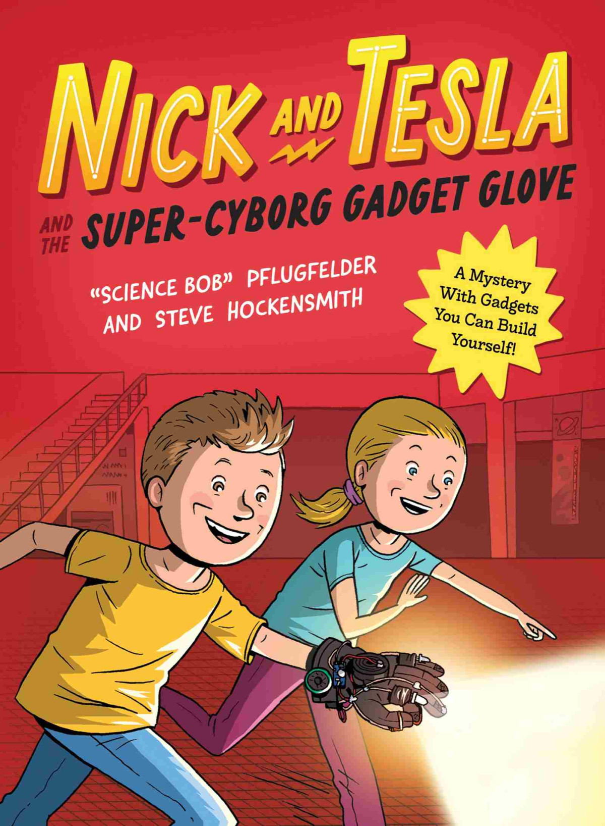 Nick And Tesla And The Supercyborg Gadget Glove A Mystery With Gadgets You Can Build Yourself Bob Pflugfelder Steve Hockensmith