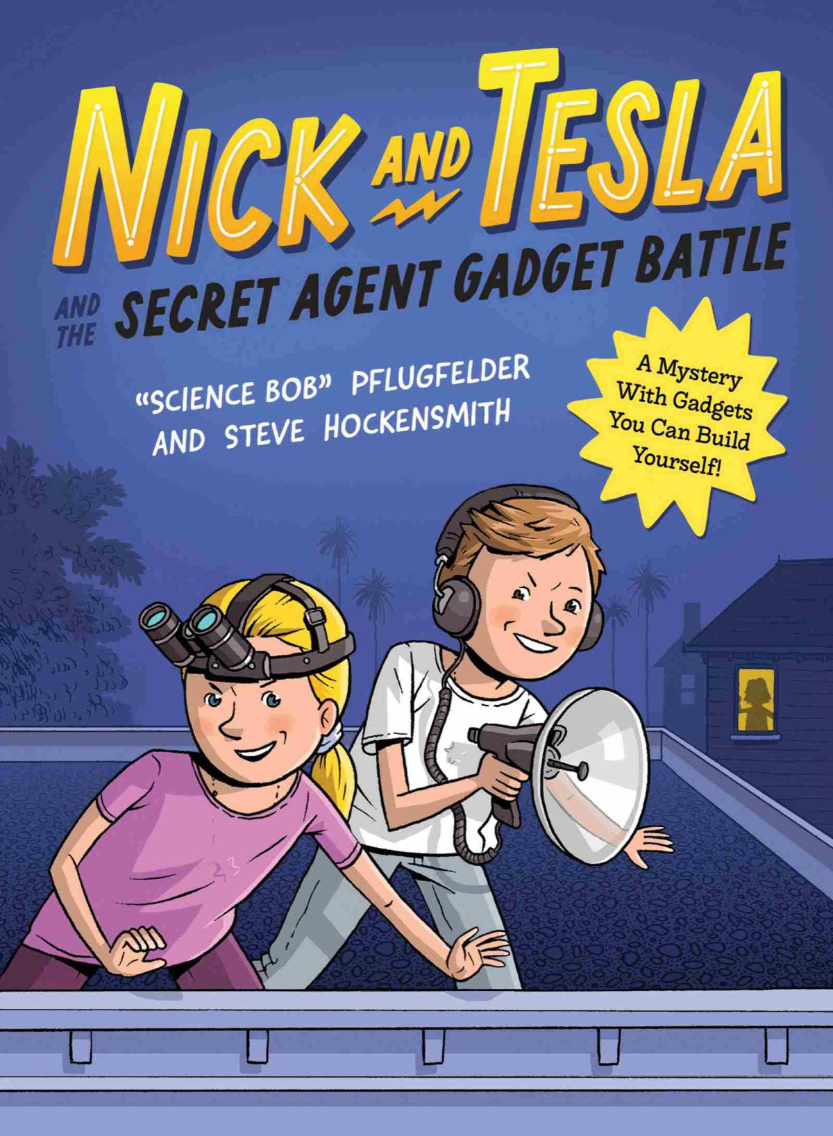 Nick And Tesla And The Secret Agent Gadget Battle A Mystery With Gadgets You Can Build Yourself Bob Pflugfelder Steve Hockensmith
