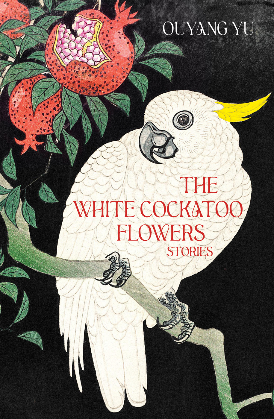 The White Cockatoo Flowers Ouyang Yu