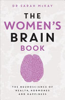 The Womens Brain Book The Neuroscience Of Health Hormones And Happiness Dr Sarah Mckay