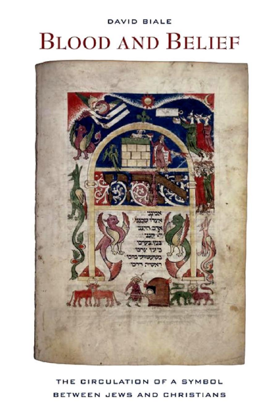 Blood And Belief The Circulation Of A Symbol Between Jews And Christians David Biale