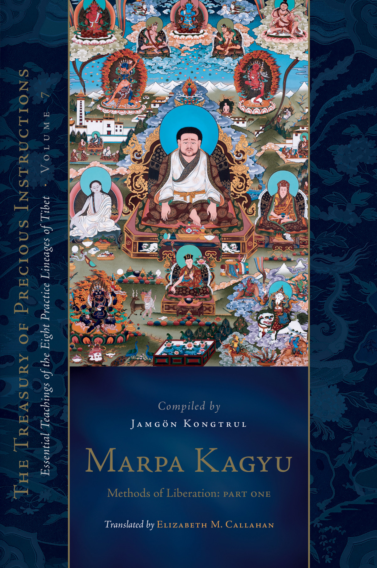 Marpa Kagyu Part One Methods Of Liberation Essential Teachings Of The Eight Practice Lineages Of Tib Et Volume 7 3rd Edition Jamgon Kongtrul Lodro Taye