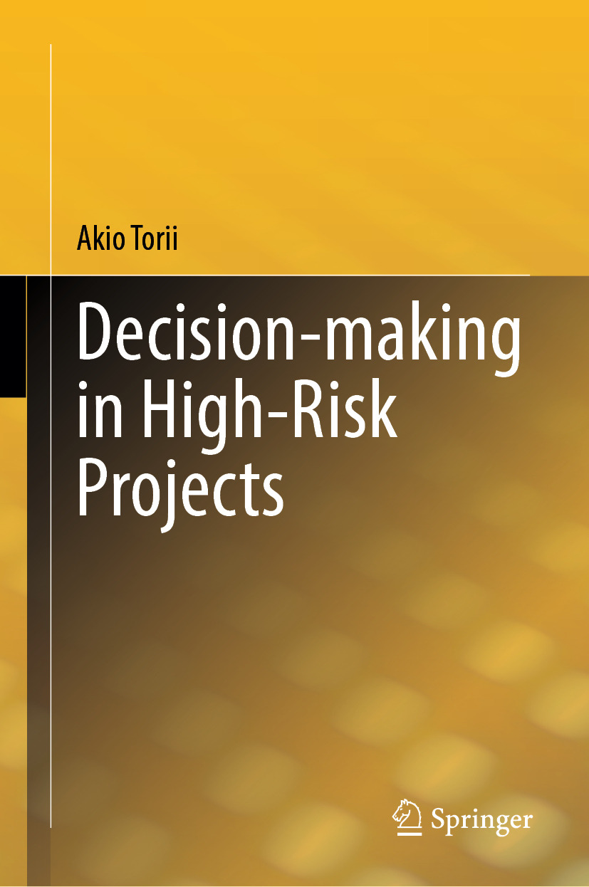 Decisionmaking In Highrisk Projects 2nd Edition Akio Torii