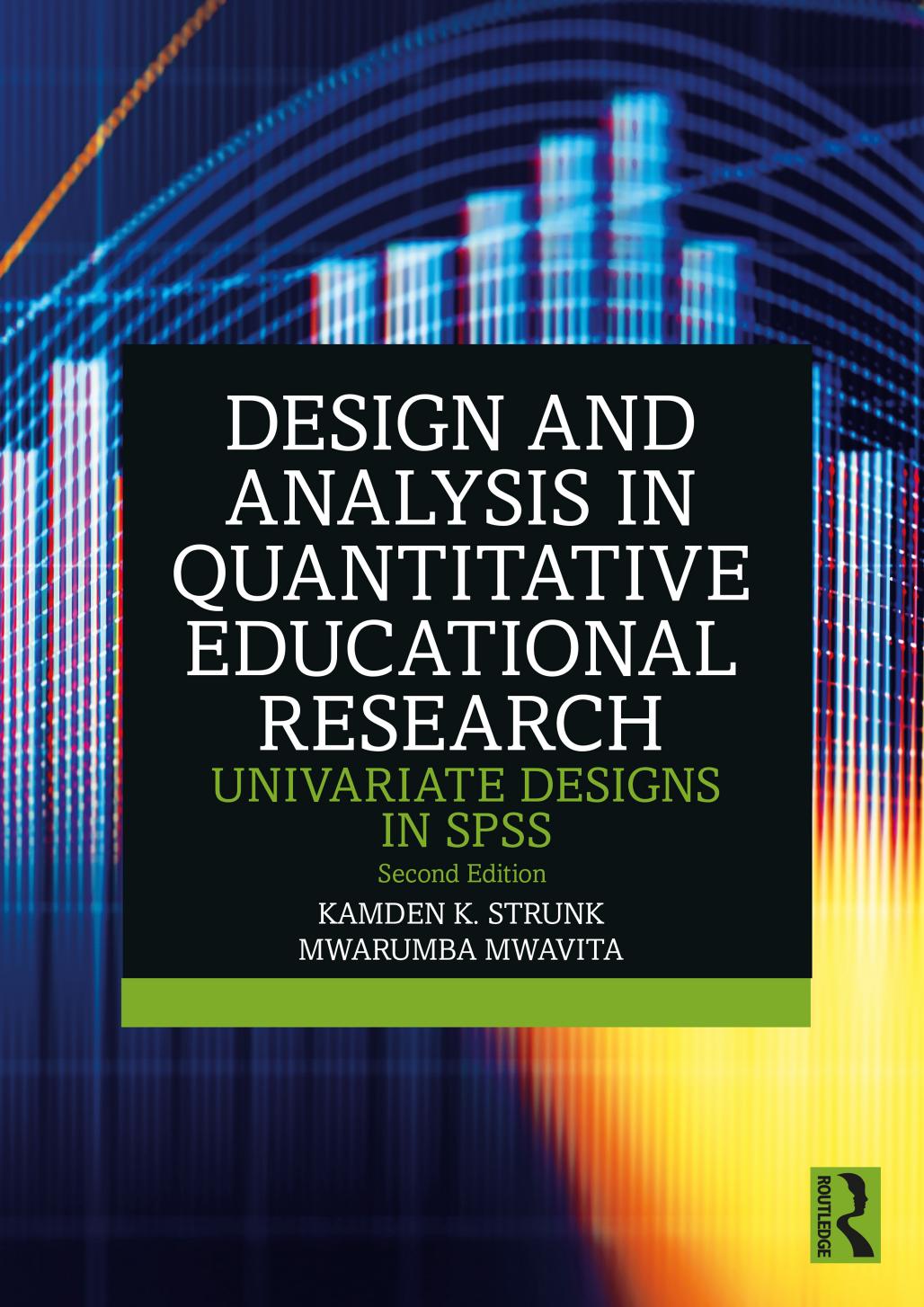 Design And Analysis In Quantitative Educational Research Univariate Designs In Spss Second Edition 2nd Edition Kamden K Strunk Mwarumba Mwavita