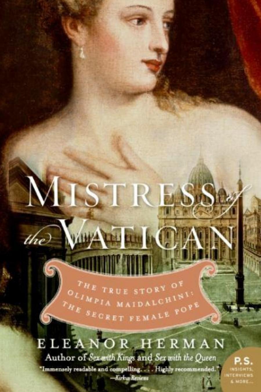 Mistress Of The Vatican The True Story Of Olimpia Maidalchini The Secret Female Pope Illustrated Eleanor Herman