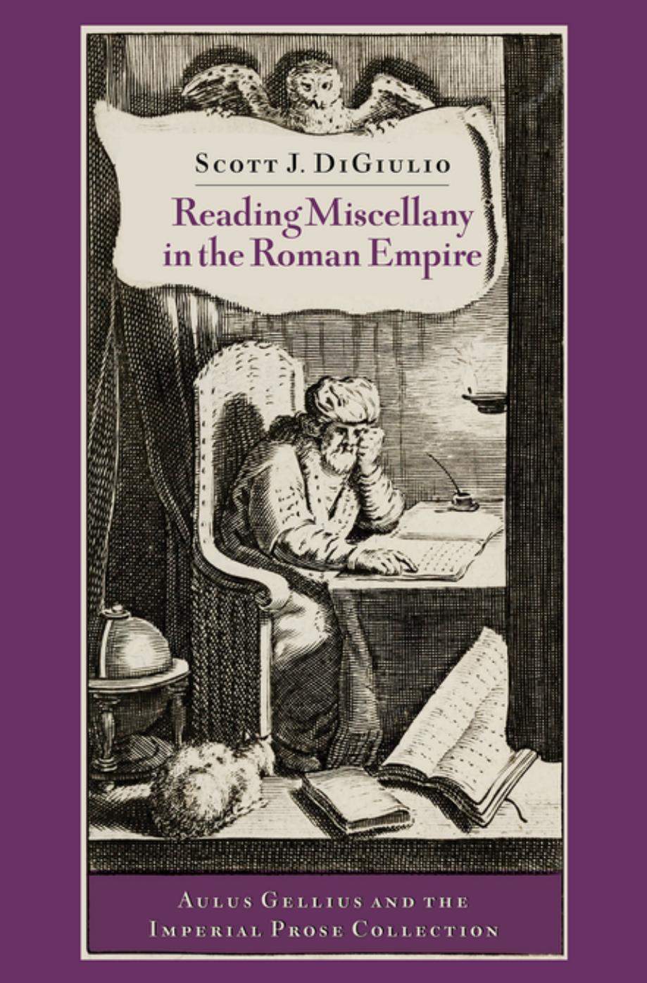 Reading Miscellany In The Roman Empire Assistant Professor Of Classics And Senior Research Associate Of The Cobb Institute Of Archaeology Scott J Digiulio