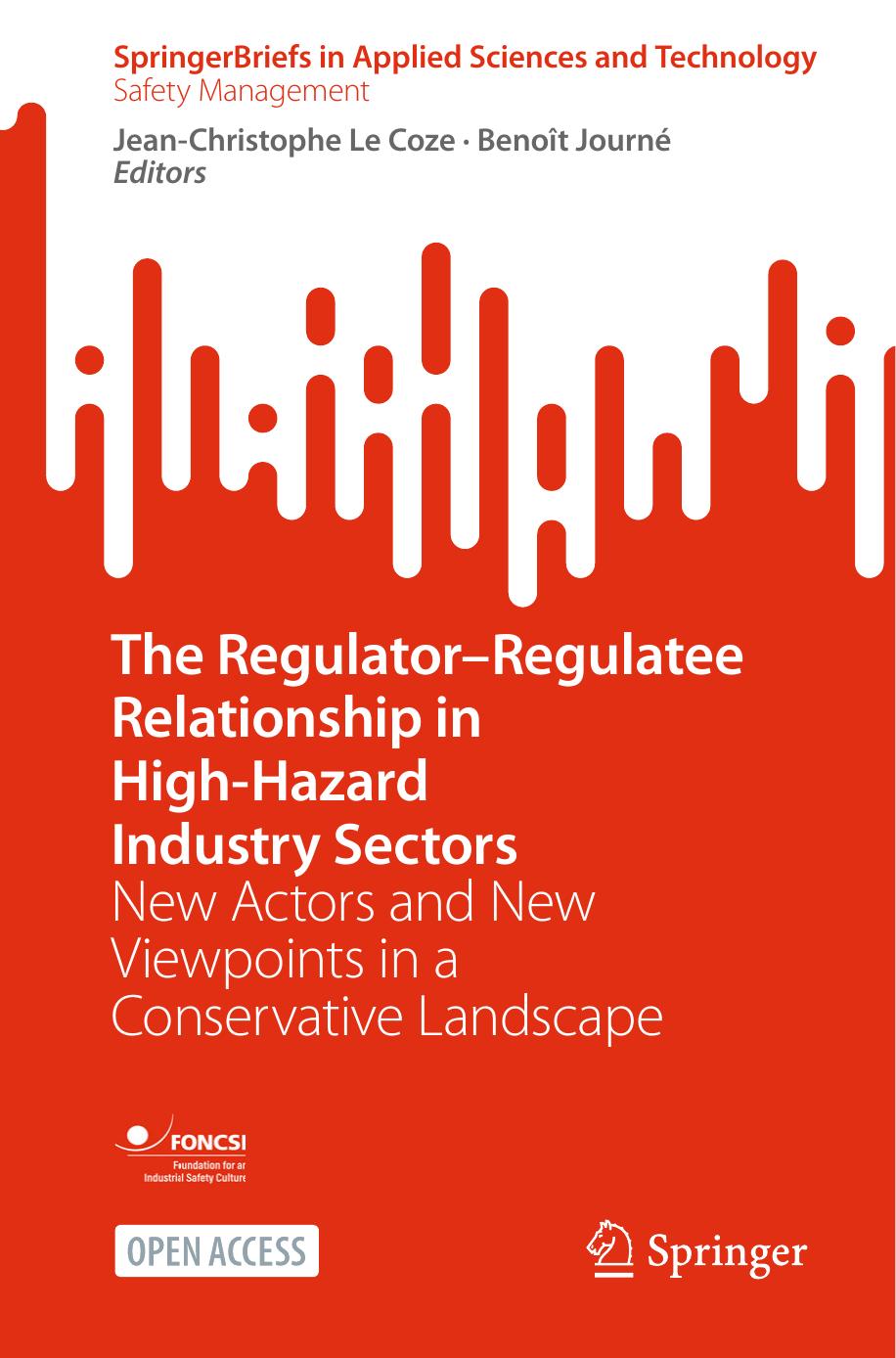 The Regulatorregulatee Relationship In Highhazard Industry Sectors New Actors And New Viewpoints In A Conservative Landscape Jeanchristophe Le Coze