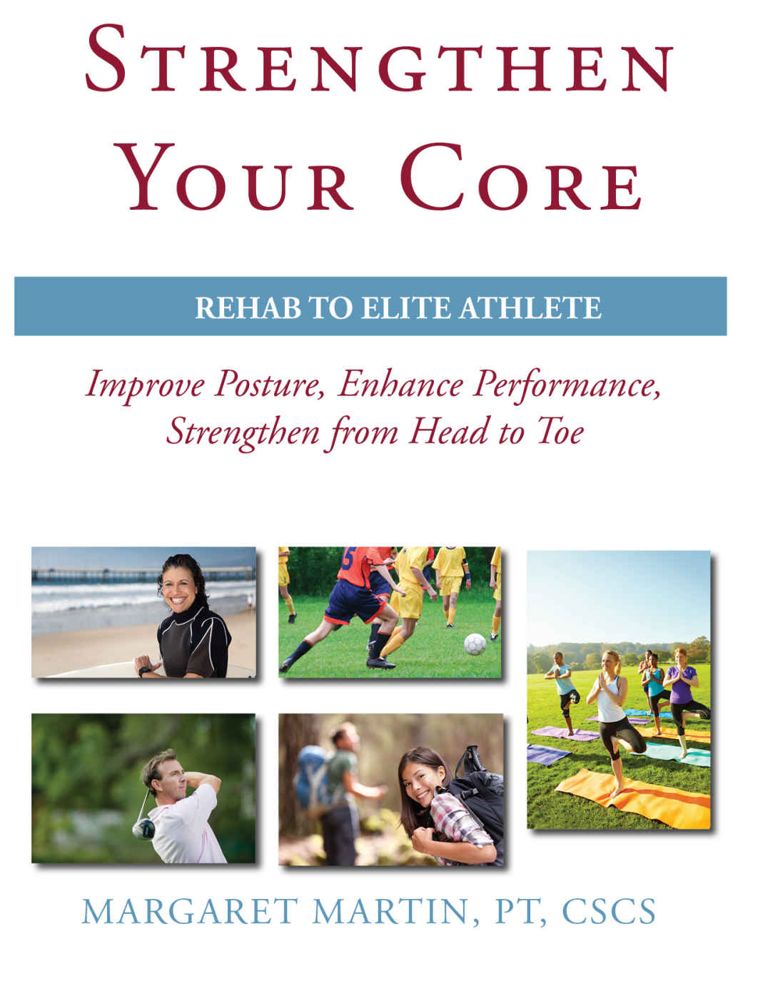 Strengthen Your Core Improve Posture Enhance Performance Strengthen From Head To Toe Margaret Martin