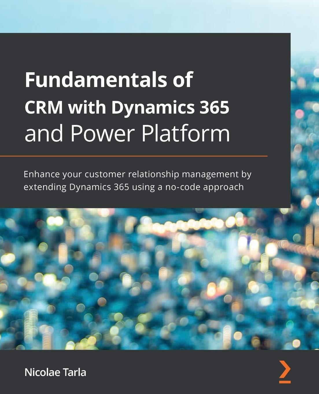 Fundamentals Of Crm With Dynamics 365 And Power Platform 1st Edition Nicolae Tarla