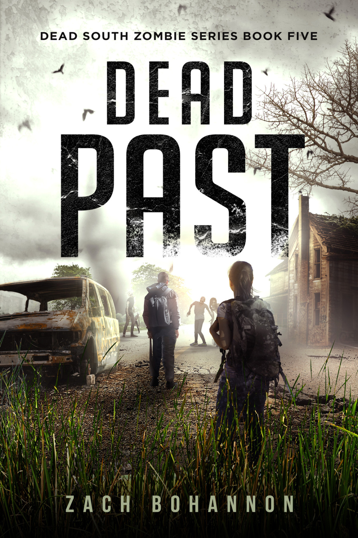 Dead Past A Postapocalyptic Zombie Thriller Dead South Book 5 Bohannon