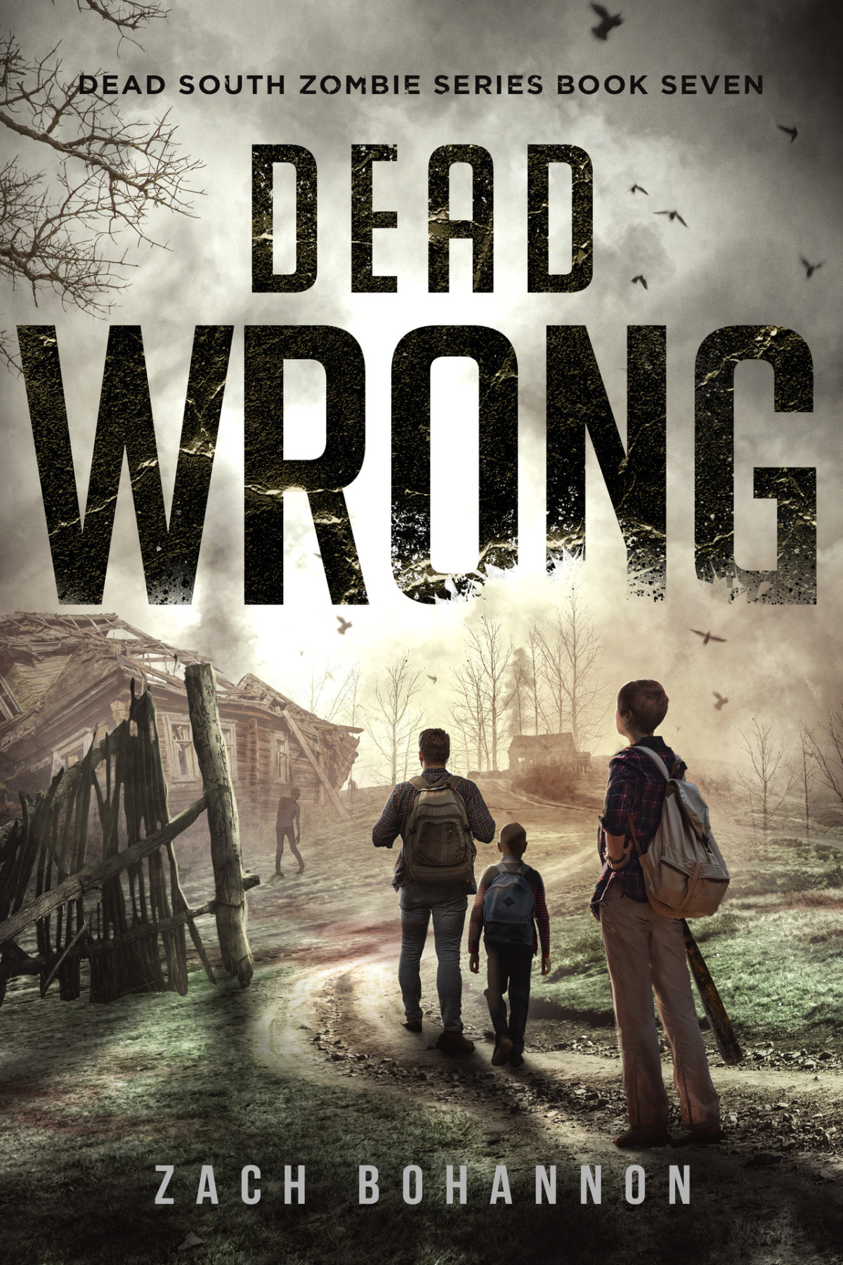 Dead Wrong A Postapocalyptic Zombie Thriller Dead South Book 7 Bohannon