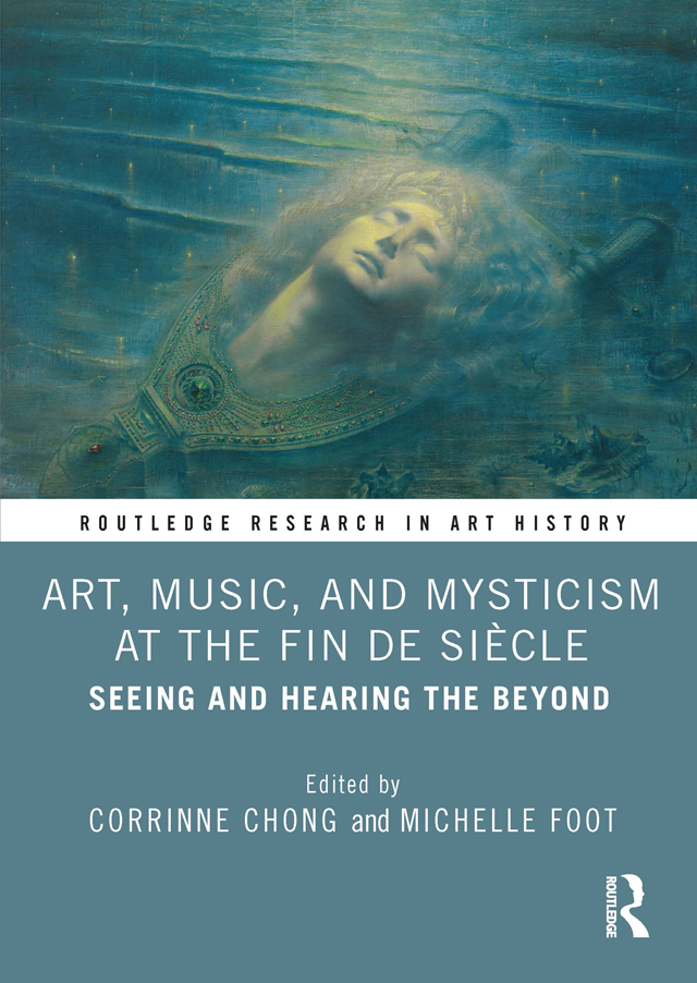 Art Music And Mysticism At The Fin De Sicle Corrinne Chongmichelle Foot Michelle Foot