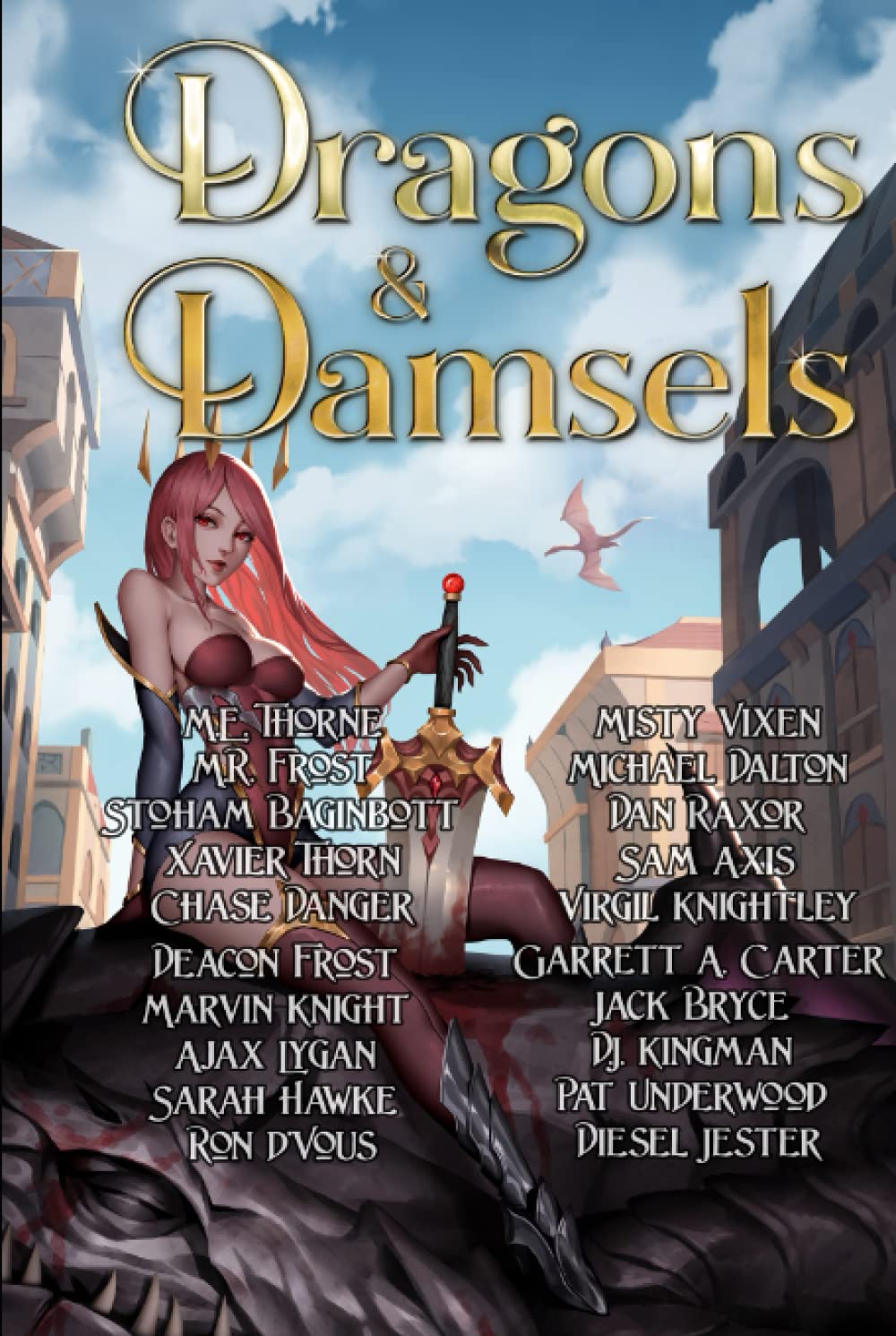 Dragons Damsels Garrett A Carter Deacon Frost M R Frost D J Kingman Marvin Knight Virgil Knightley Dan Raxor M E Thorne Misty Vixen