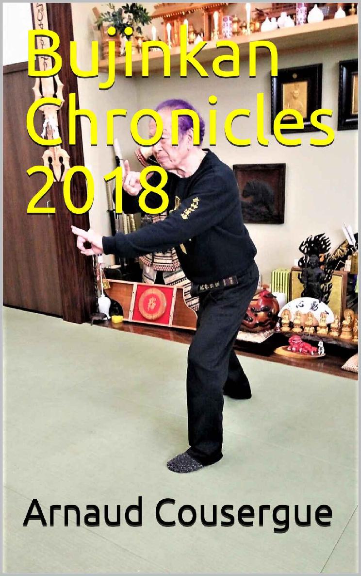 Bujinkan Chronicles 2018 2018th Edition Arnaud Cousergue