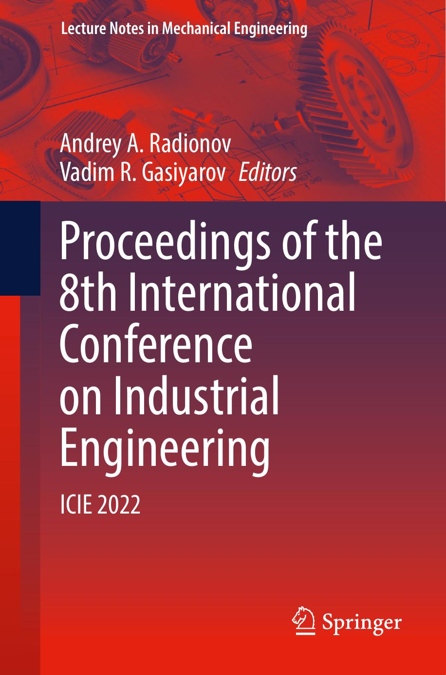 Proceedings Of The 8th International Conference On Industrial Engineering Icie 2022 1st Edition Andrey A Radionov