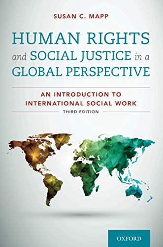 Human Rights And Social Justice In A Global Perspective An Introduction To International Social Work 3rd Edition Susan C Mapp