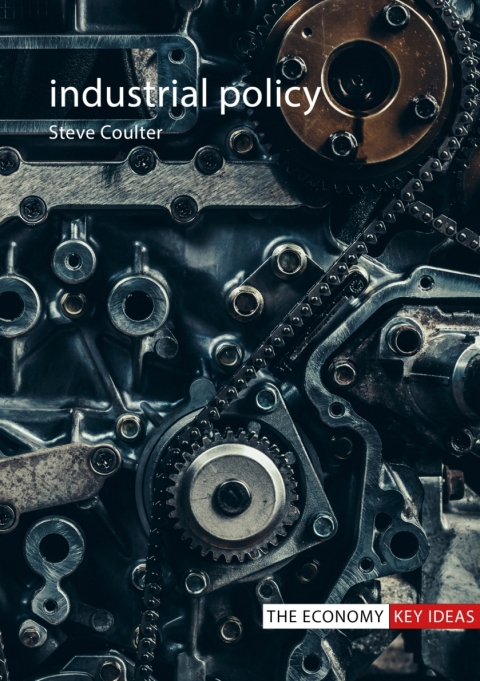 Industrial Policy 2nd Edition Steve Coulter Lse Fellow In Political Economy Of Europe
