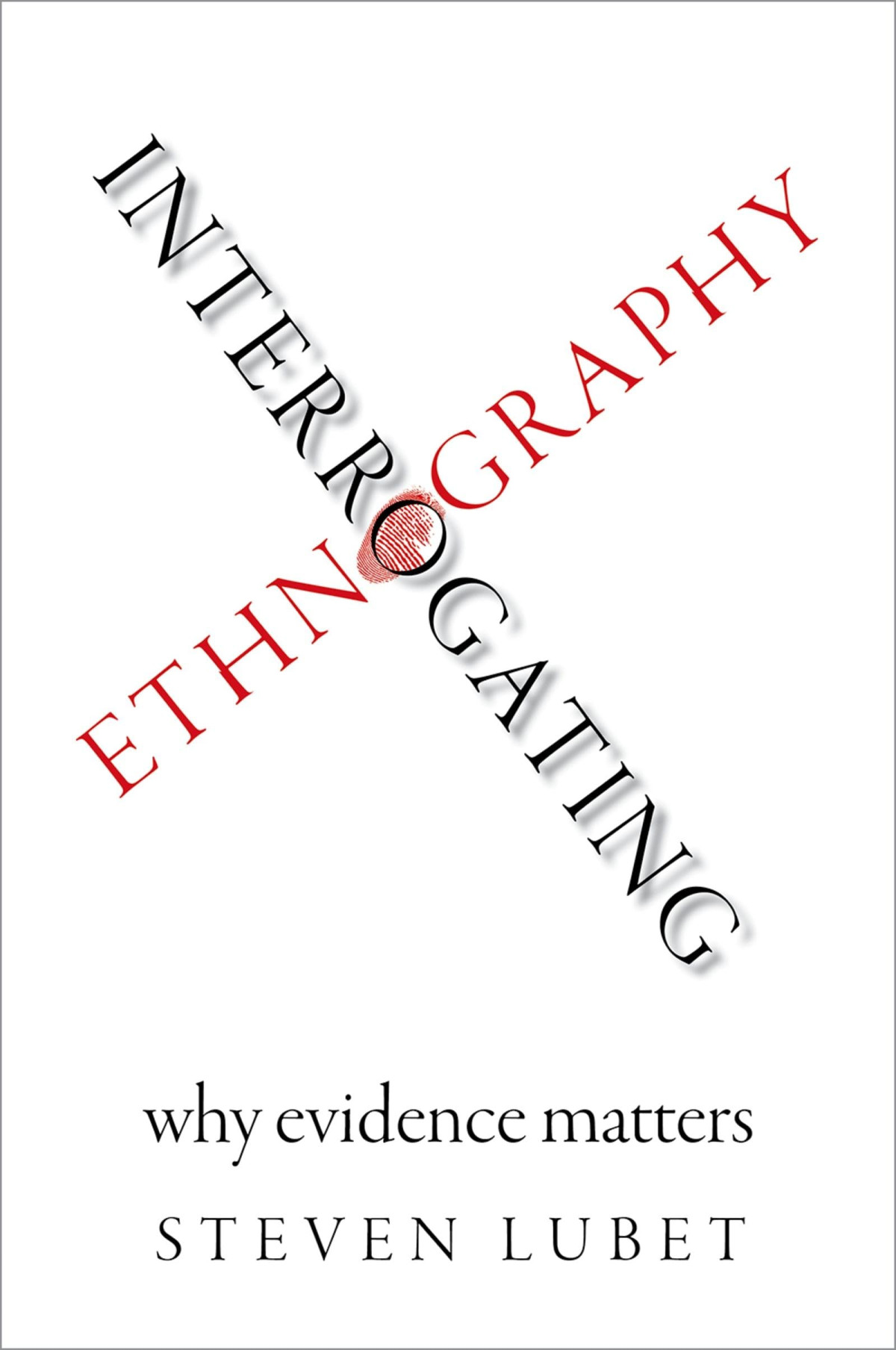 Interrogating Ethnography Why Evidence Matters Uk Ed Steven Lubet