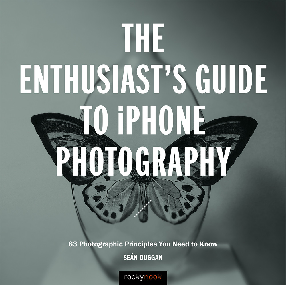 The Enthusiasts Guide To Iphone Photography Sen Duggan