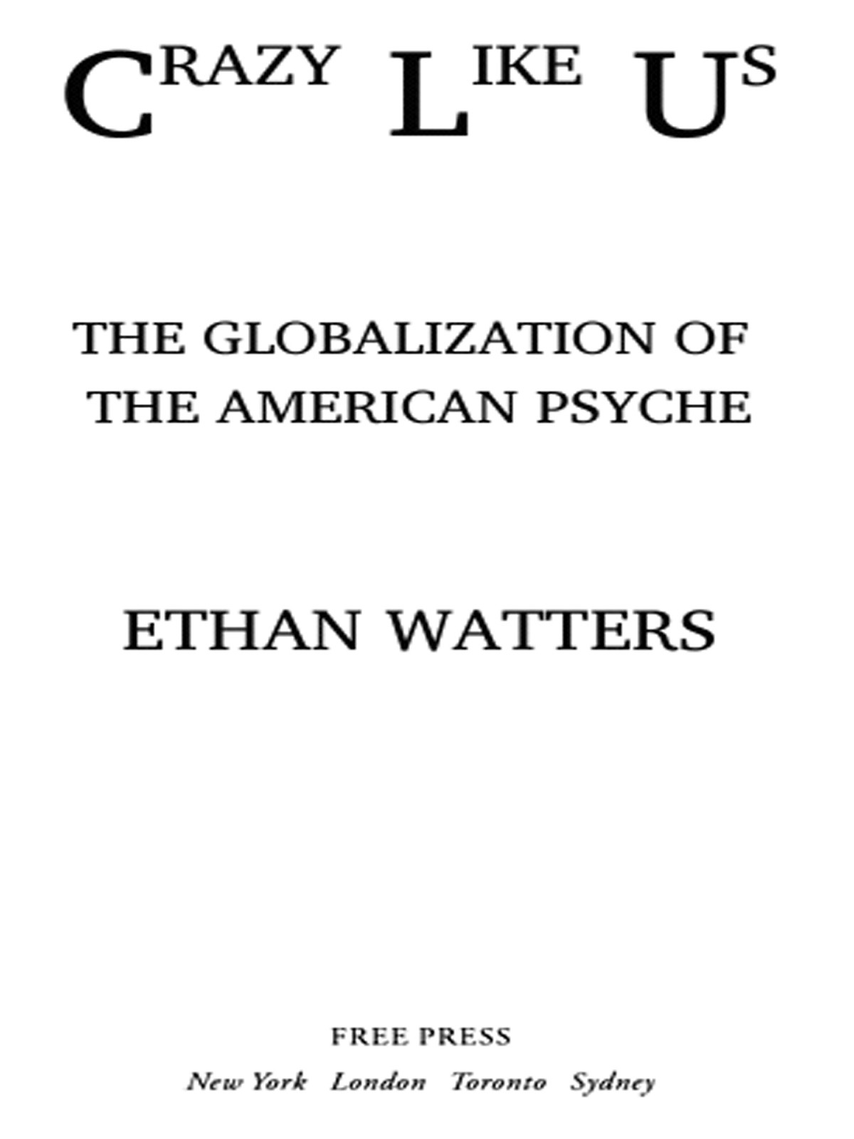 Crazy Like Us Ethan Watters