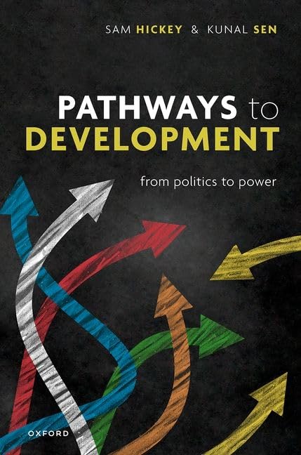 Pathways To Development From Politics To Power 1st Edition Kunal Sen