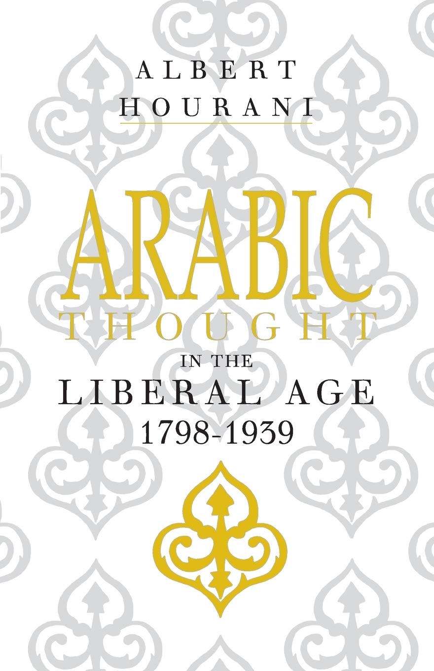 Arabic Thought In The Liberal Age 17981939 1st Edition Albert Hourani
