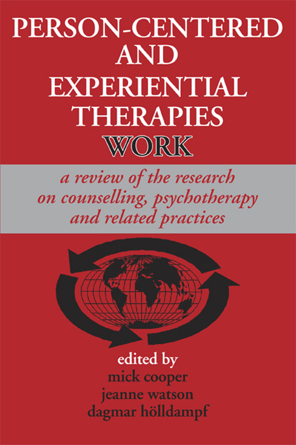 Personcentered And Experiential Therapies Work A Review Of The Research On Counseling Psychotherapy And Related Practices Mick Cooperjeanne C Watsondagmar Holldampf