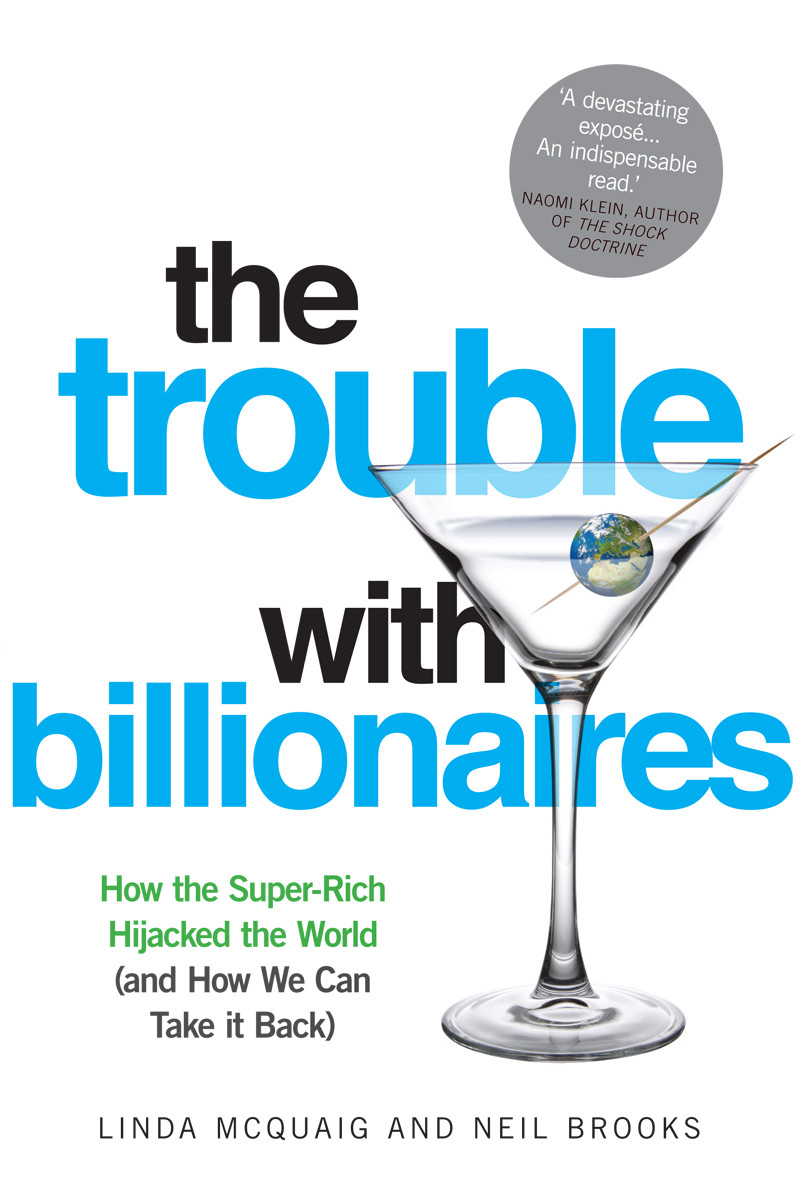 The Trouble With Billionaires Linda Mcquaig Neil Brooks