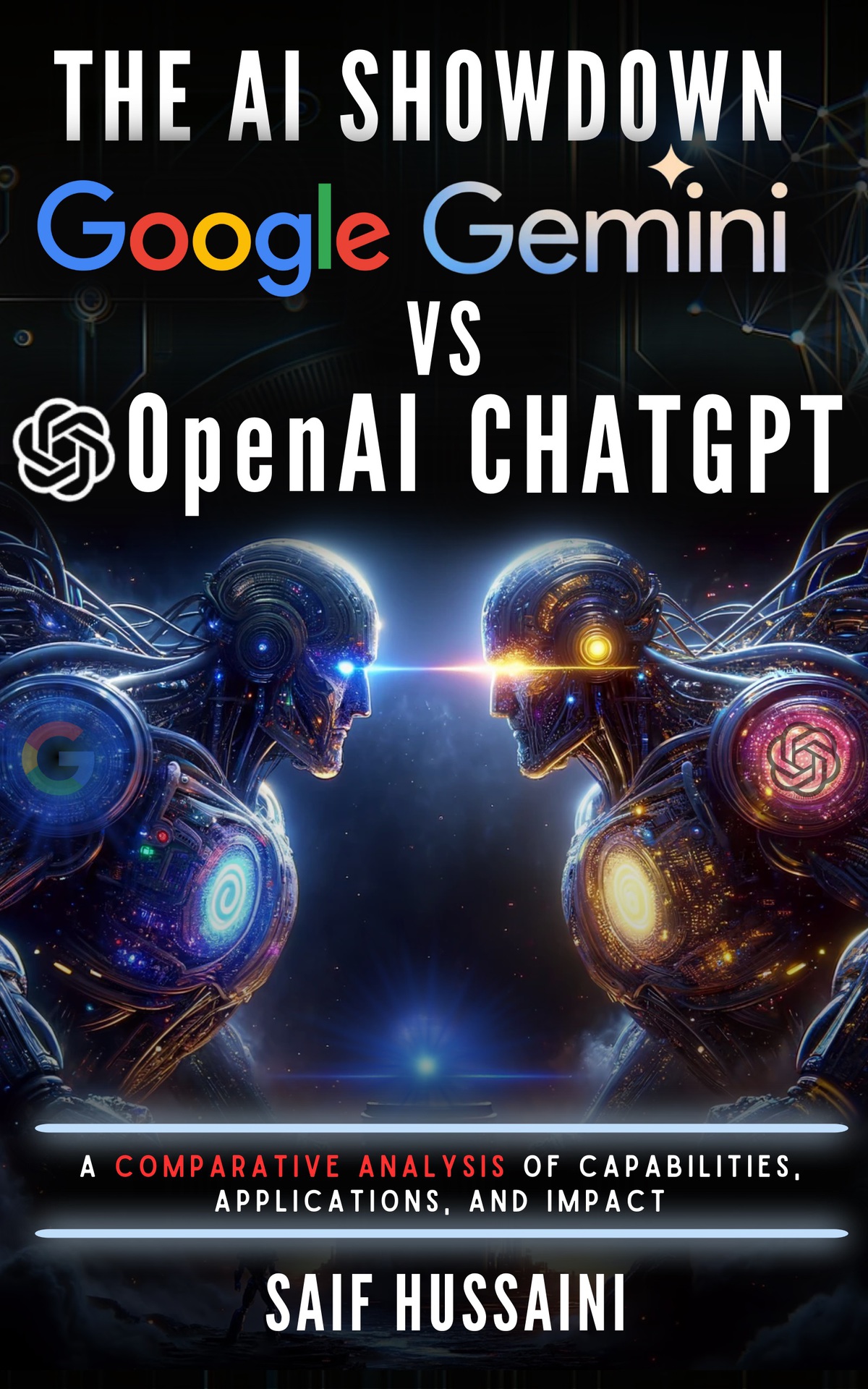 The Ai Showdown Google Gemini Vs Openai Chatgpt A Comparative Analysis Of Capabilities Applications And Impact Hussaini
