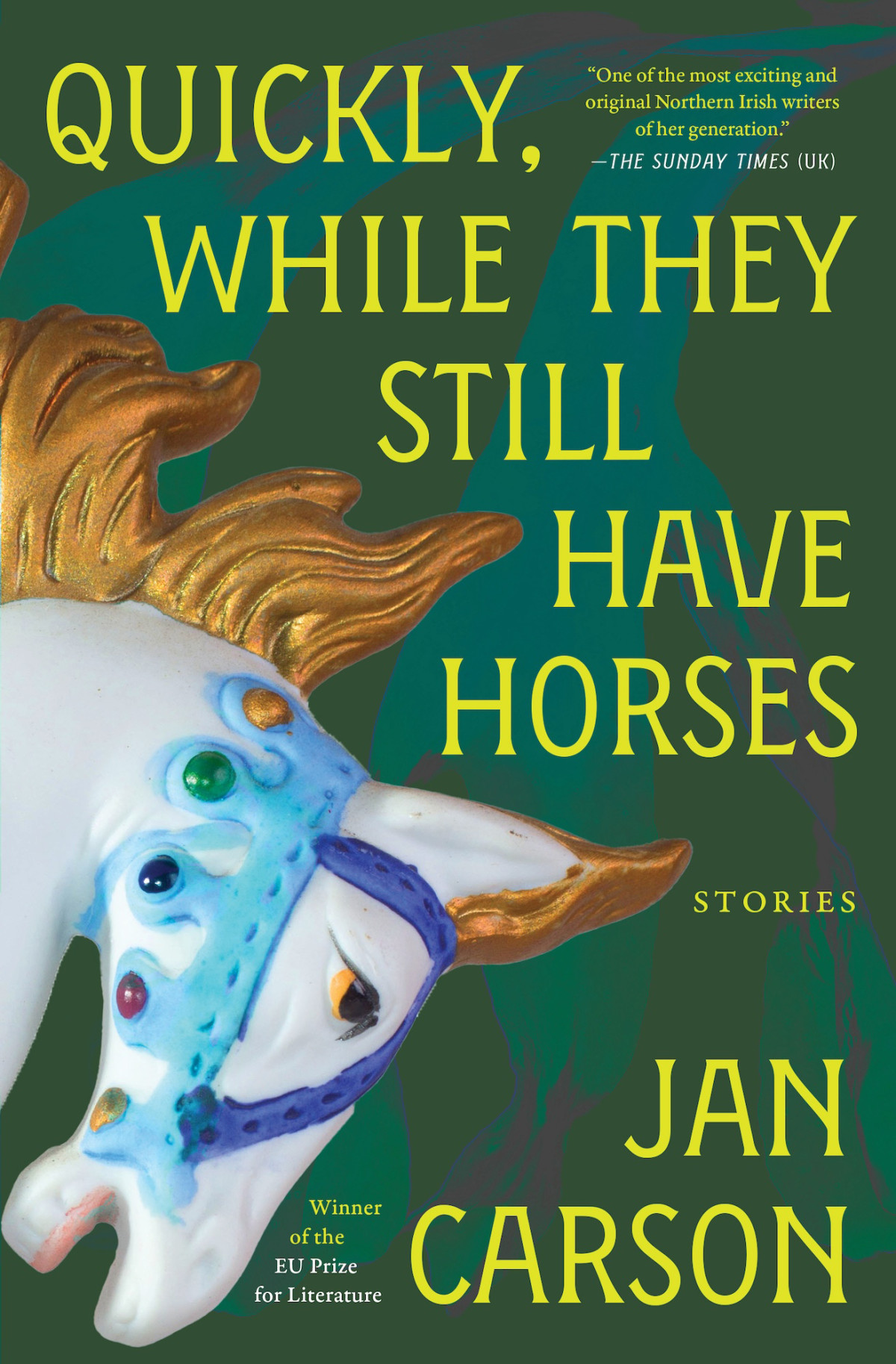 Quickly While They Still Have Horses Stories Jan Carson