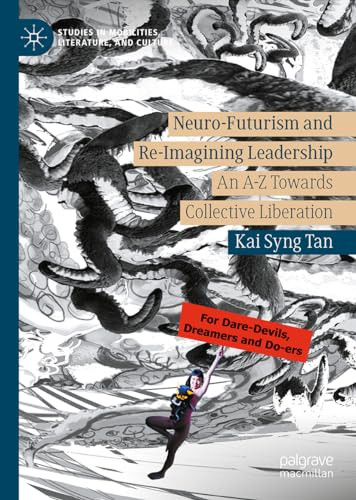 Neurofuturism And Reimagining Leadership An Az Towards Collective Liberation 2024th Edition Kai Syng Tan