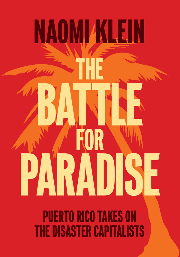The Battle For Paradise Naomi Klein