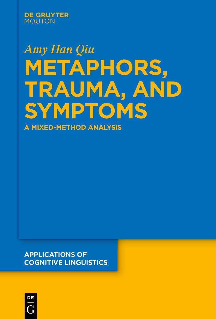 Metaphors Trauma And Symptoms A Mixedmethod Analysis 1st Edition Amy Han Qiu