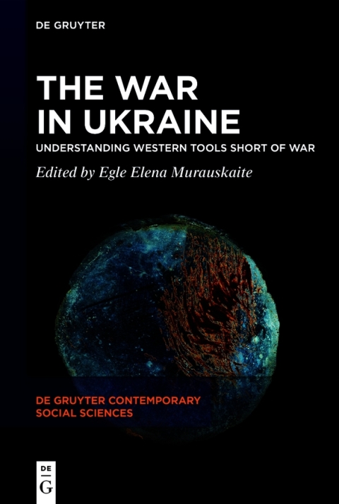 The War In Ukraine Understanding Western Tools Short Of War 1st Edition Egle Elena Murauskaite