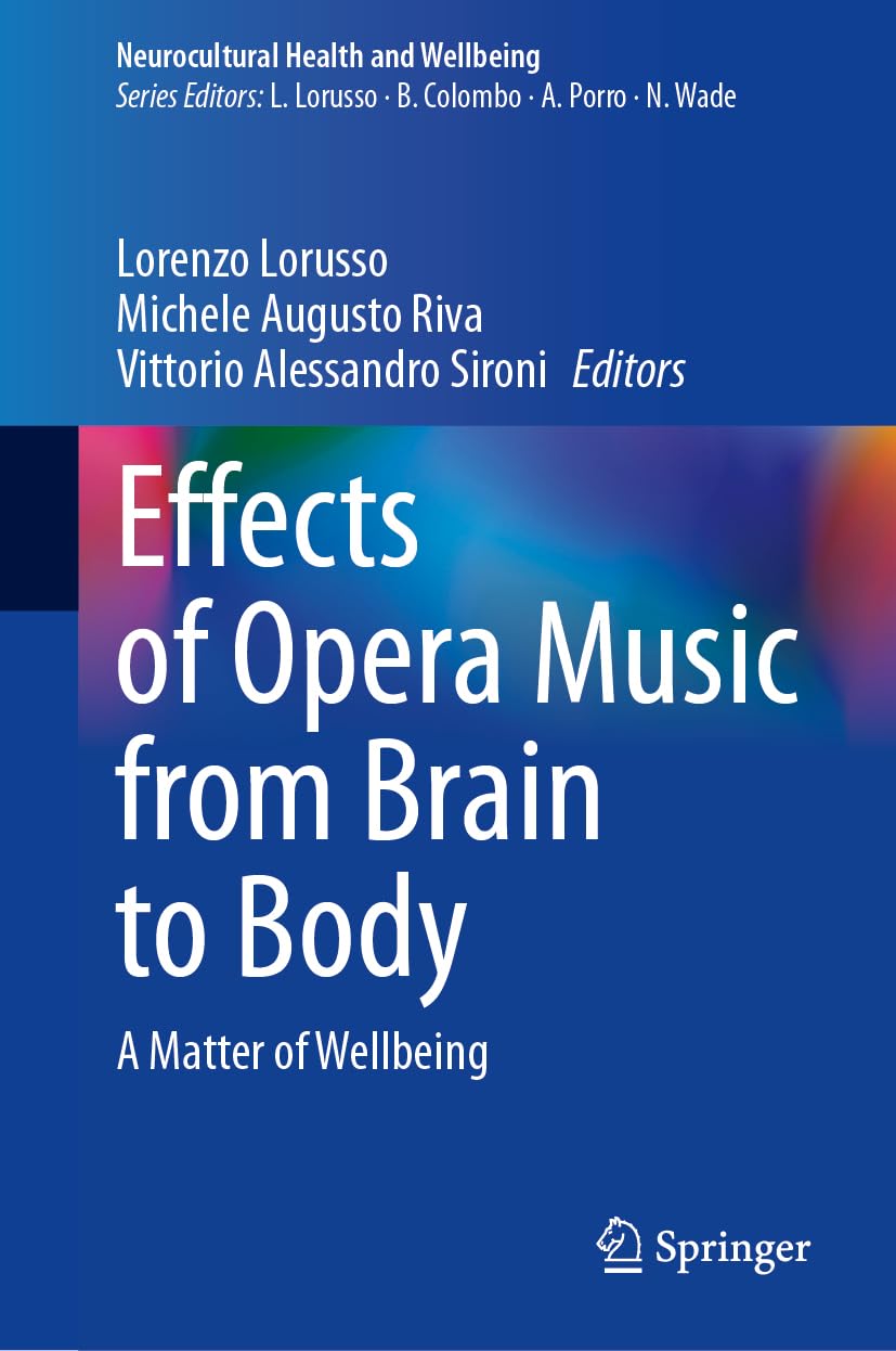 Effects Of Opera Music From Brain To Body 1st Edition Lorenzo Lorusso