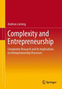 Complexity And Entrepreneurship Complexity Research And Its Implications On Entrepreneurship Processes Andreas Liening